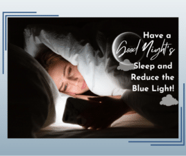 Have a Good Night's Sleep and Reduce the Blue Light!